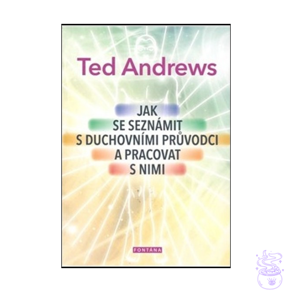 Jak se seznámit s duchovními průvodci a pracovat s nimi